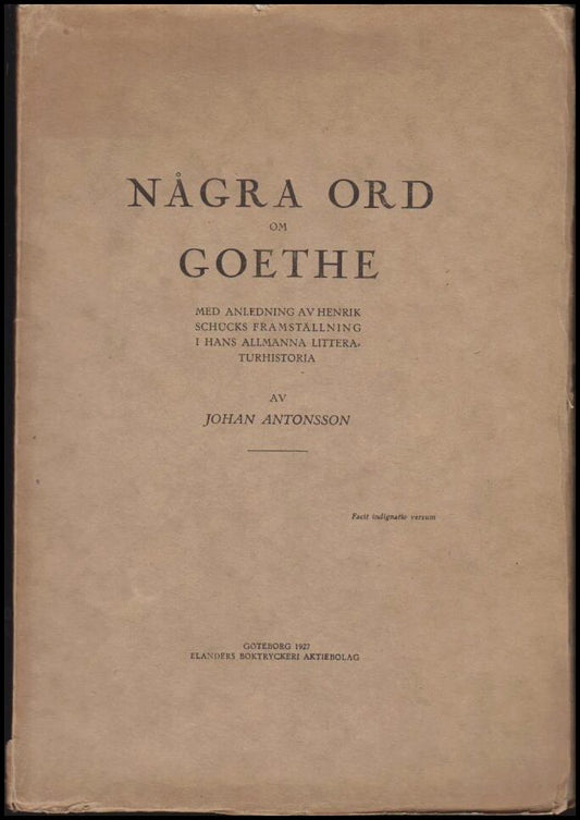 Antonsson, Johan | Några ord om Goethe med anledning av Henrik Schücks framställning i hans allmänna litteraturhistoria