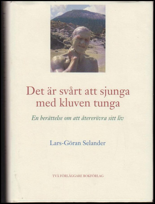 Selander, Lars-Göran | Det är svårt att sjunga med kluven tunga : En berättelse om att återerövra sitt liv