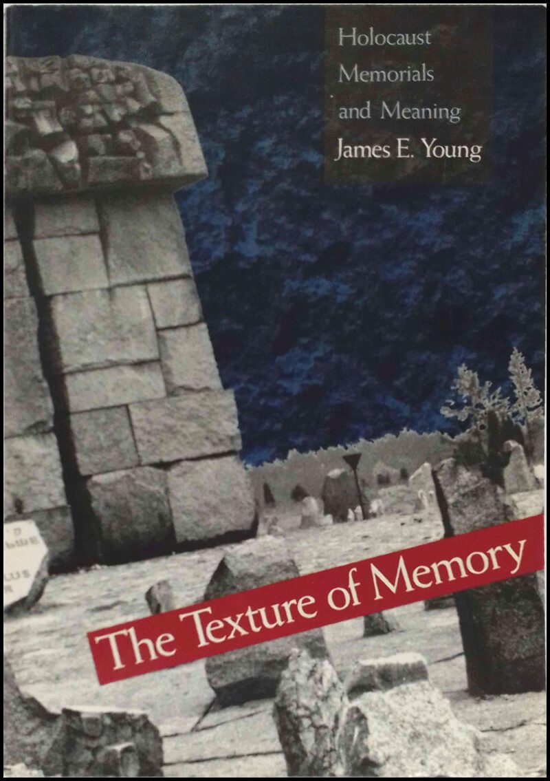 Young, James Edward | The texture of memory : Holocaust memorials and meaning