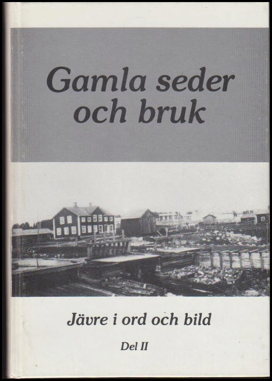 Berglund, Katri (medarbetare) | Gamla seder och bruk : Jävre i ord och bild : Del 2