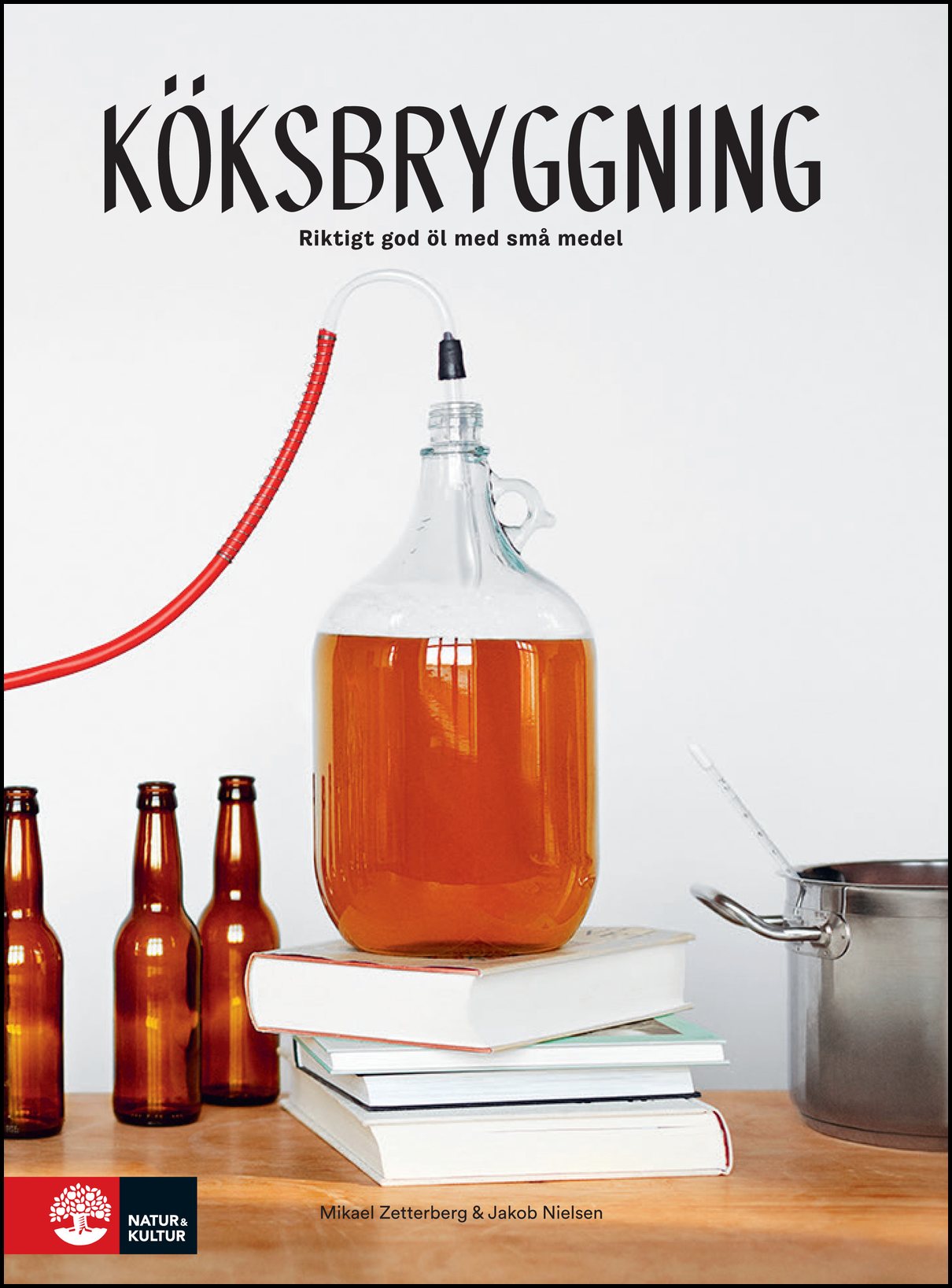 Nielsen, Jakob| Zetterberg, Mikael | Köksbryggning : Riktigt gott öl med små medel