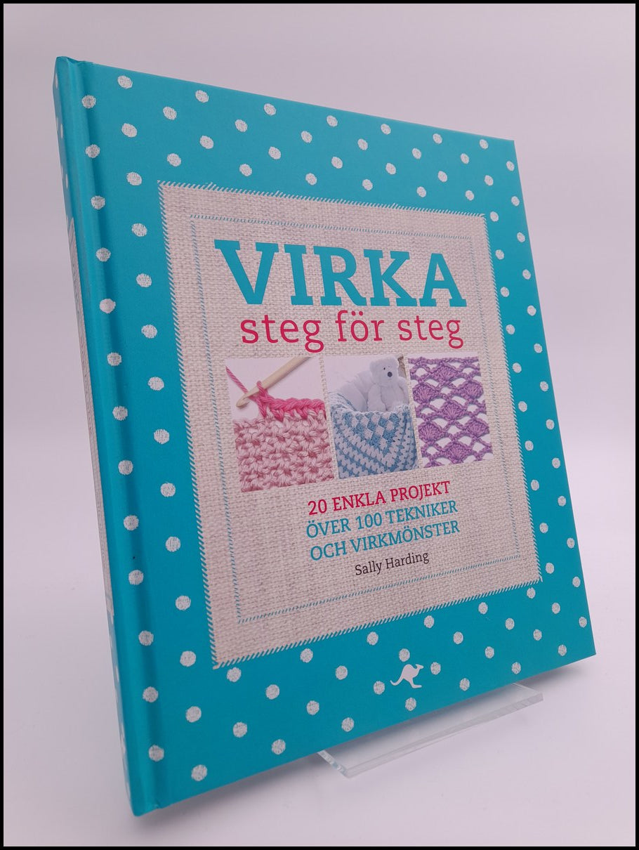 Harding, Sally | Virka steg för steg : [20 enkla projekt : över 100 tekniker och virkmönster]