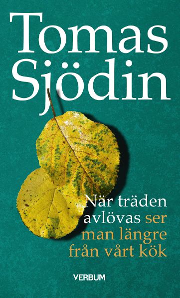Sjödin, Tomas | När träden avlövas : Ser man längre från vårt kök