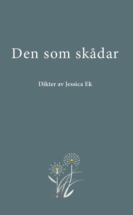 Ek, Jessica | Den som skådar