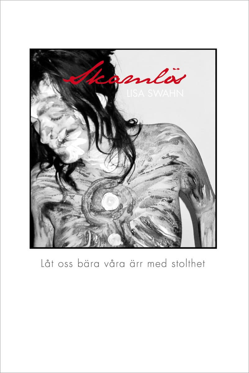 Swahn, Lisa | Skamlös : Låt oss bära våra ärr med stolthet