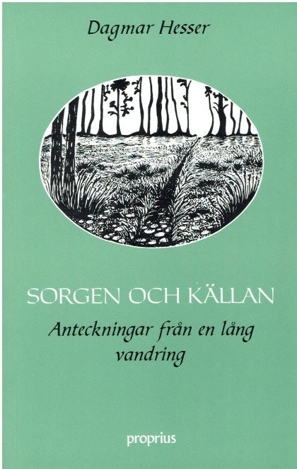Hesser, Dagmar | Sorgen och Källan : Anteckningar från en Lång Vandring