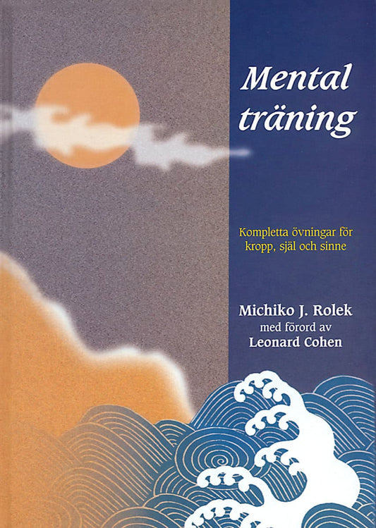Rolek, Michiko J | Mental träning : Kompletta övningar för kropp, själ och sinne