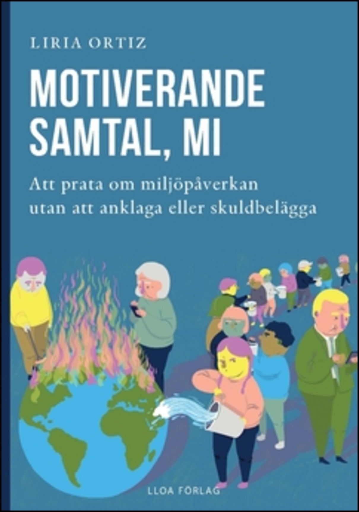 Ortiz, Liria | Motiverande  samtal, MI : Att prata om miljöpåverkan  utan att anklaga eller skuldbelägga