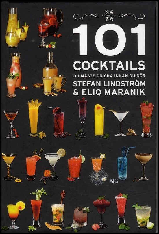 Lindström, Stefan | Maranik, Eliq | 101 Cocktails du måste dricka innan du dör
