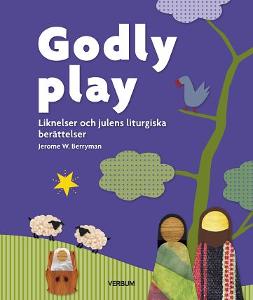 Berryman, Jerome W | Godly play : Liknelser och julens liturgiska berättelser