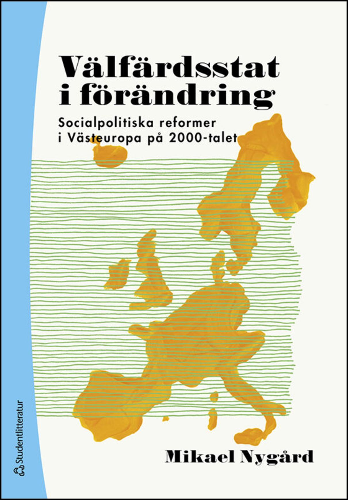 Nygård, Mikael | Välfärdsstat i förändring : Socialpolitiska reformer i Västeuropa på 2000-talet