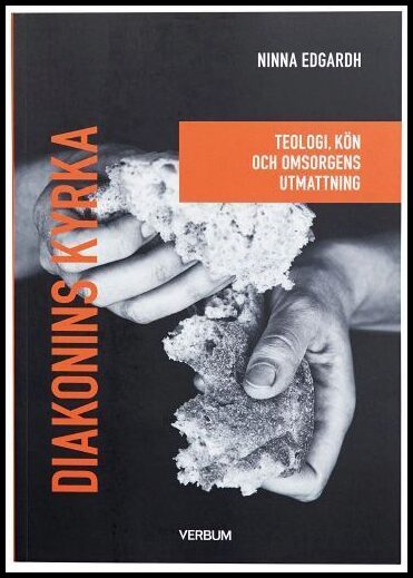 Edgardh, Ninna | Diakonins kyrka : Teologi, kön och omsorgens utmattning
