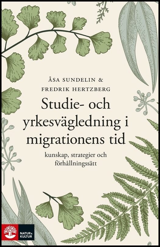 Sundelin, Åsa | Hertzberg, Fredrik | Studie- och yrkesvägledning i migrationens tid : Kunskap, strategier och fö