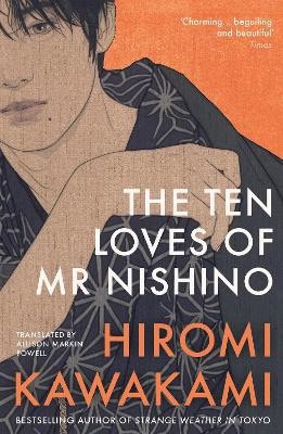 Kawakami, Hiromi | The Ten Loves of Mr Nishino