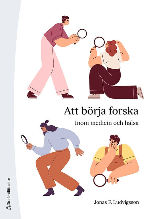 Ludvigsson, Jonas F. | Att börja forska : Inom medicin och hälsa