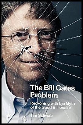 Schwab, Tim | The Bill Gates Problem