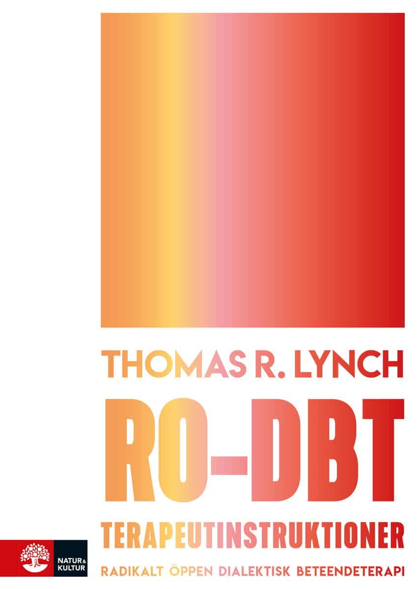 Lynch, Thomas | RO-DBT terapeutinstruktioner : Radikalt öppen dialektisk beteendeterapi
