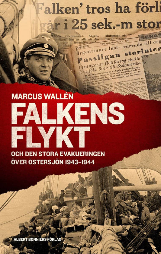 Wallén, Marcus | Falkens flykt : Och den stora evakueringen över Östersjön 1943-1944