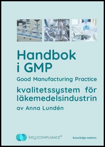 Lundén, Anna | Handbok i GMP : Good manufacturing practice - kvalitetssystem för läkemedelsindustrin
