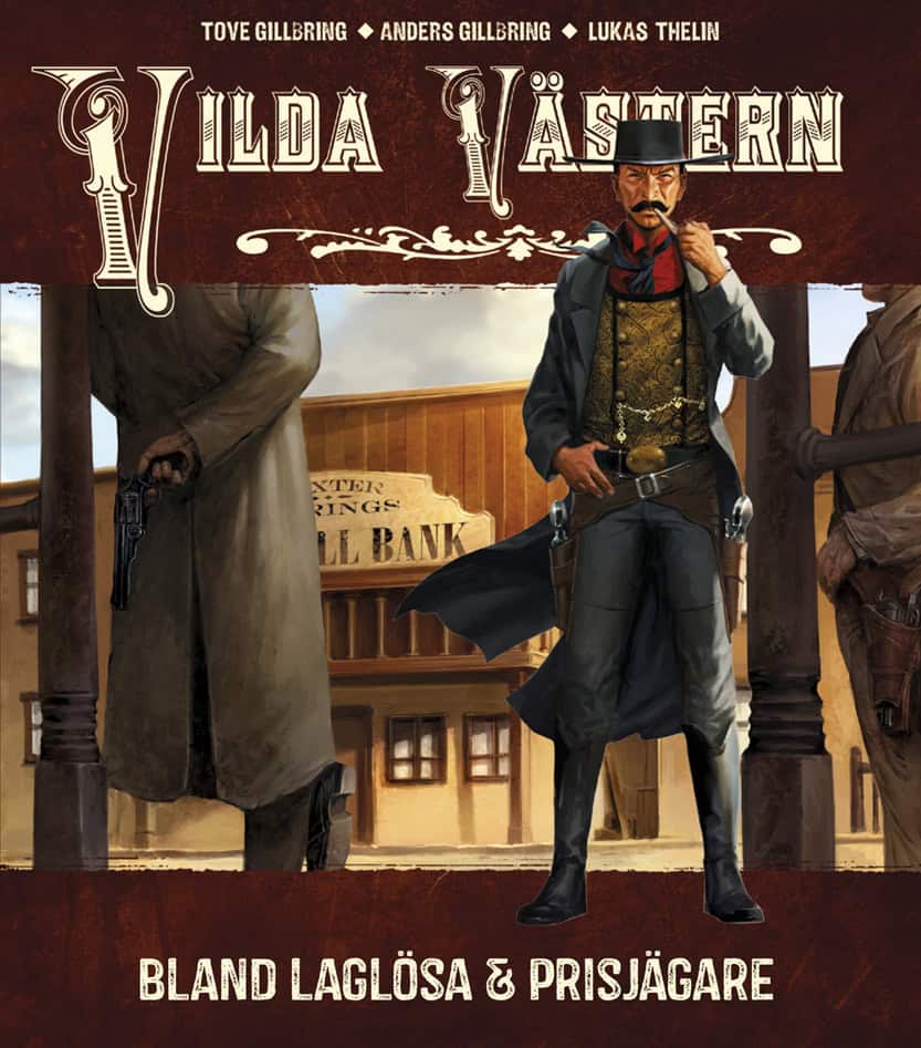 Gillbring, Tove | Gillbring, Anders | Vilda Västern : Bland laglösa och prisjägare