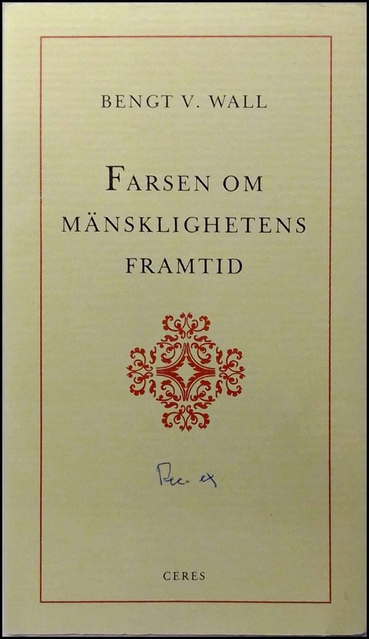 Wall, Bengt V. | Farsen om mänsklighetens framtid