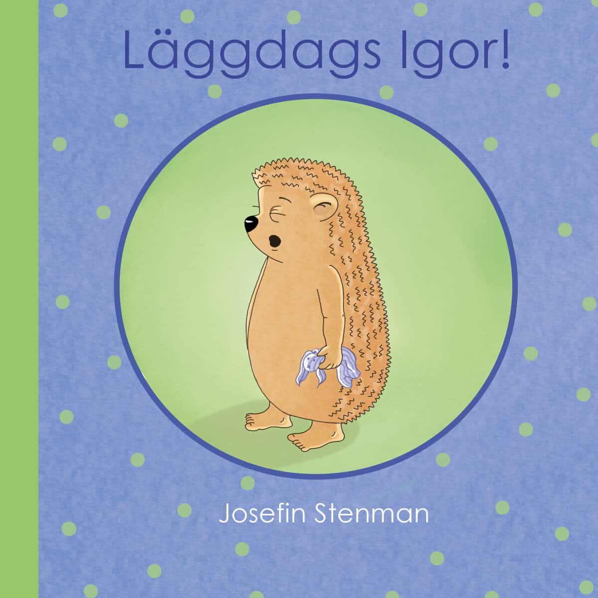 Stenman, Josefin | Läggdags Igor!