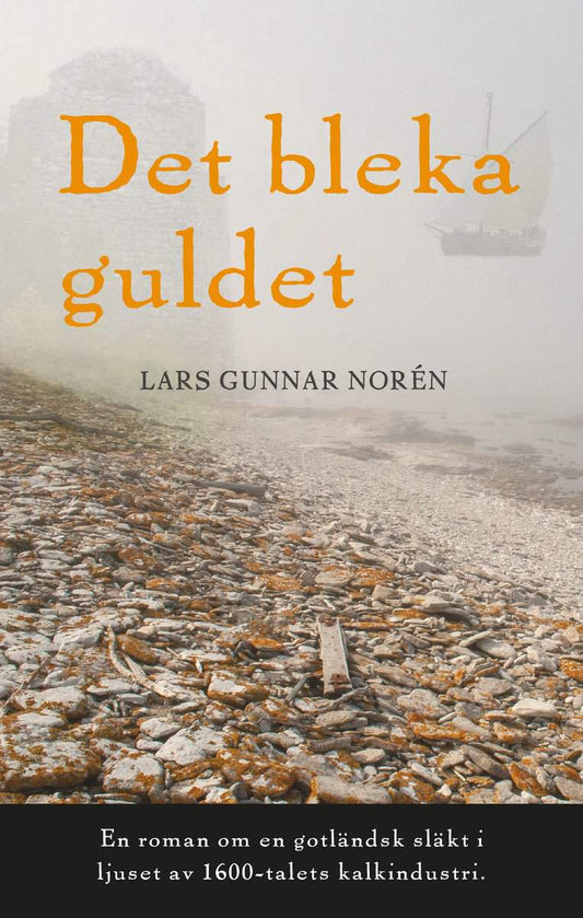 Norén, Lars Gunnar | Det bleka guldet : En roman om en gotländsk släkt i ljuset av 1600-talets kalkindustri