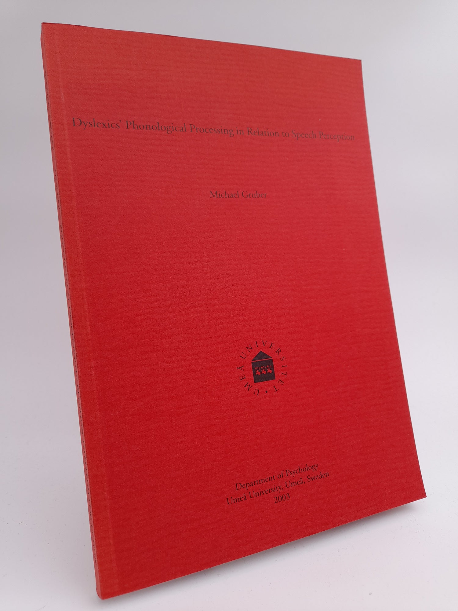 Gruber, Michael | Dyslexics' phonological processing in relation to speech perception
