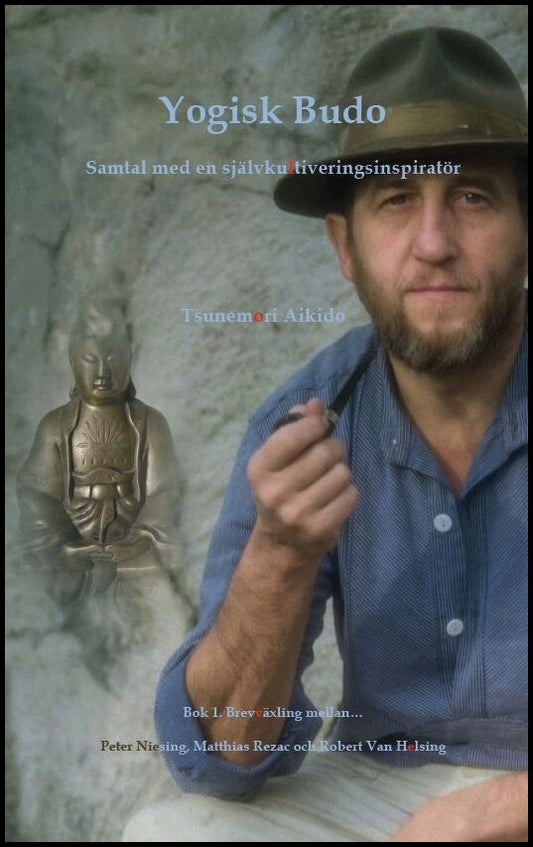 Helsing, Robert Van | Yogisk Budo : Samtal med en självkultiveringsinspiratör