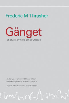 Thrasher, Frederic M. | Gänget : En studie av 1313 gäng i Chicago