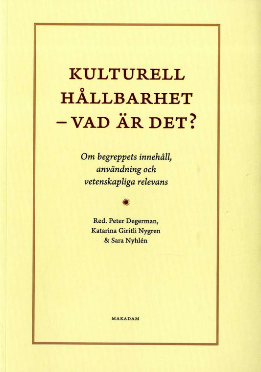 Degerman, Peter | Giritli Nygren, Katarina | Nyhlén, Sara | Kulturell hållbarhet : Vad är det?