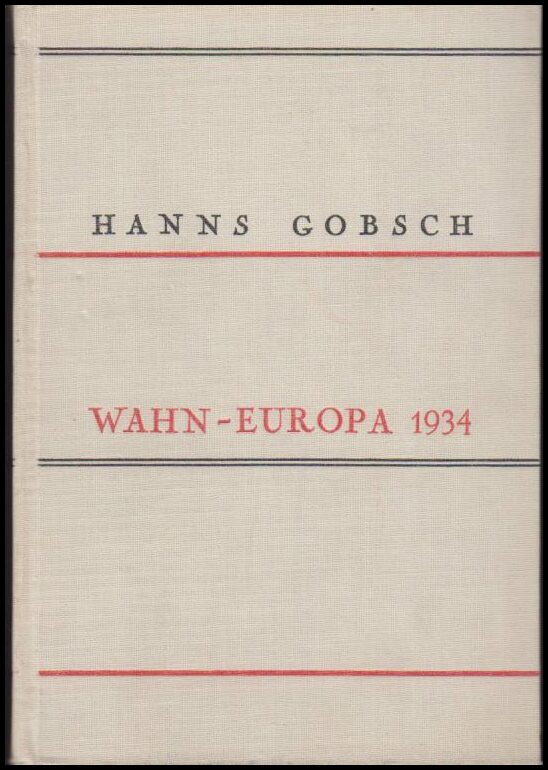 Gobsch, Hanns | Wahn-Europa 1934.