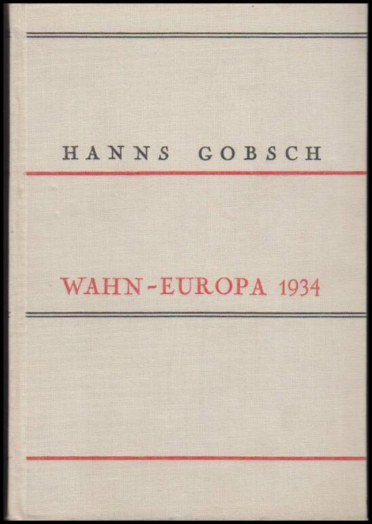 Gobsch, Hanns | Wahn-Europa 1934.