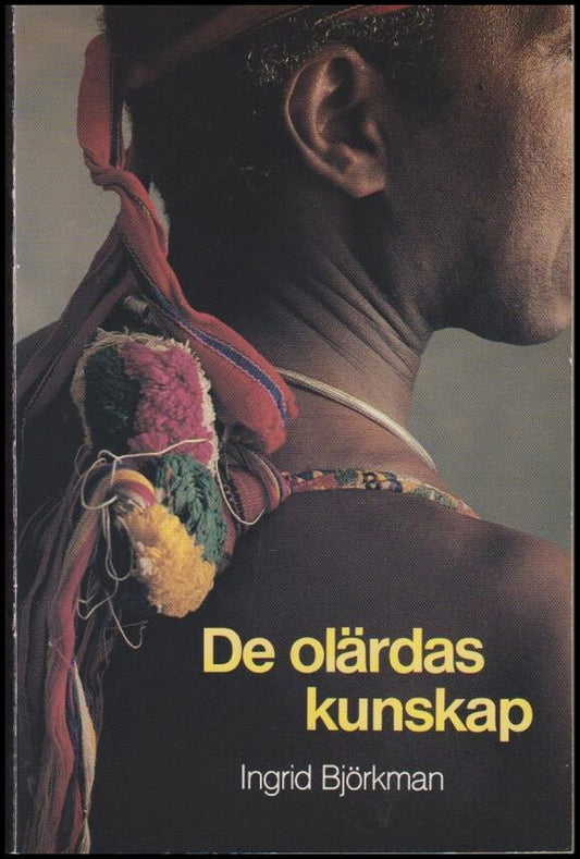 Björkman, Ingrid | De olärdas kunskap : Kulturkamp, teater och kreativitet i Kenya