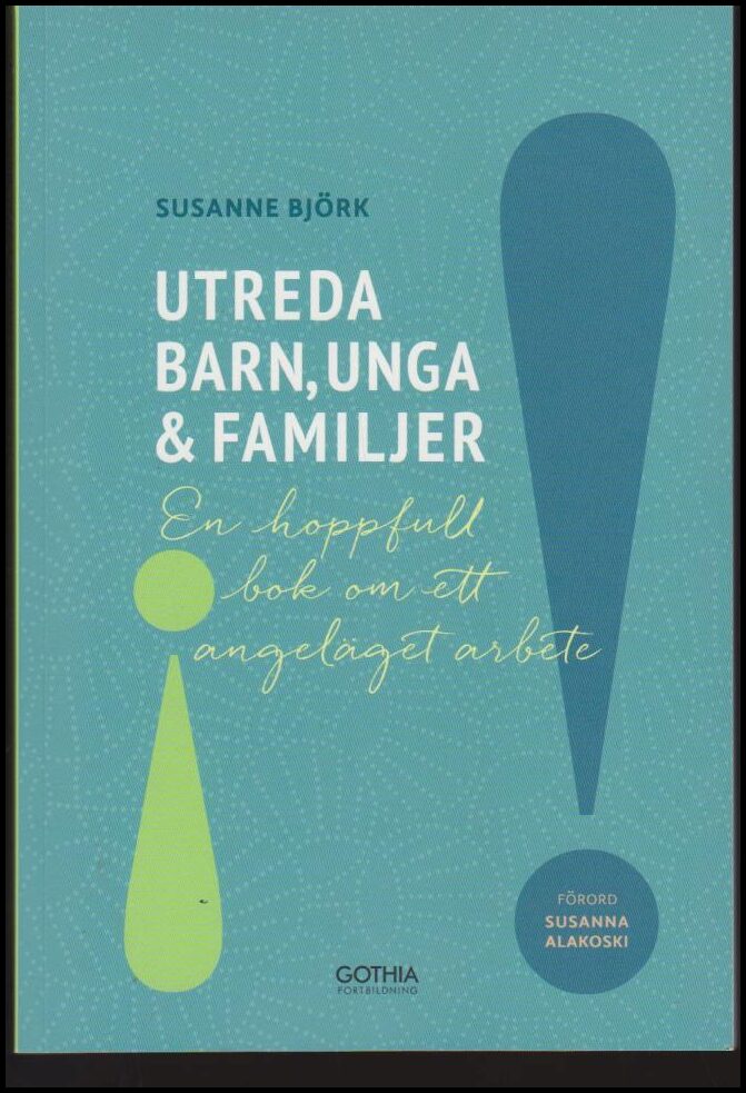 Björk, Susanne | Utreda barn, unga och familjer : En hoppfull bok om ett angeläget arbete