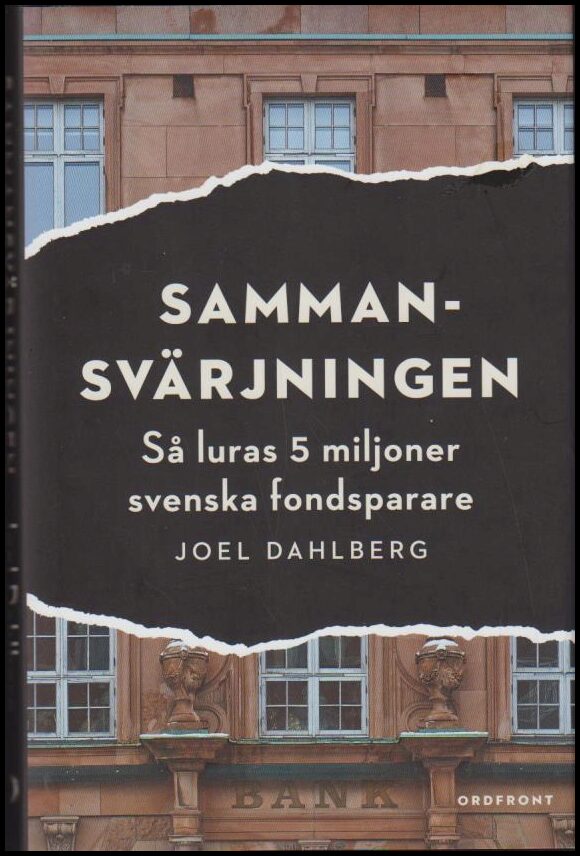 Dahlberg, Joel | Sammansvärjningen : Så luras 5 miljoner svenska fondsparare