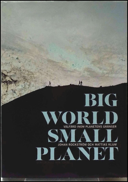 Rockström, Johan | Big world, small planet : Välfärd inom planetens gränser