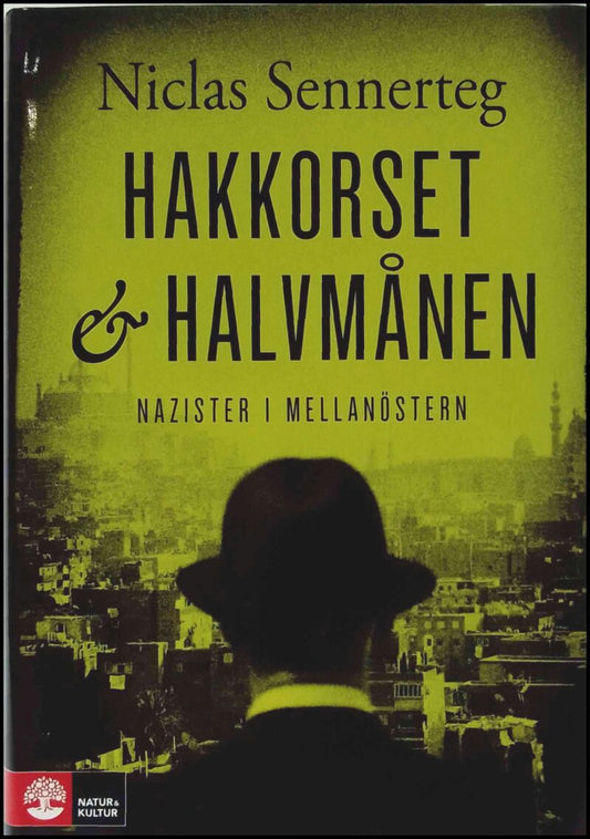 Sennerteg, Niclas | Hakkorset och halvmånen : Nazister i Mellanöstern