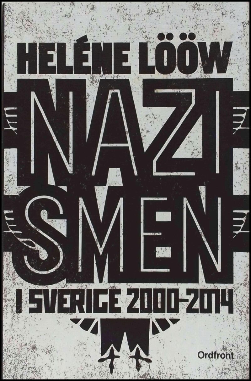 Lööw, Heléne | Nazismen i Sverige 2000-2014