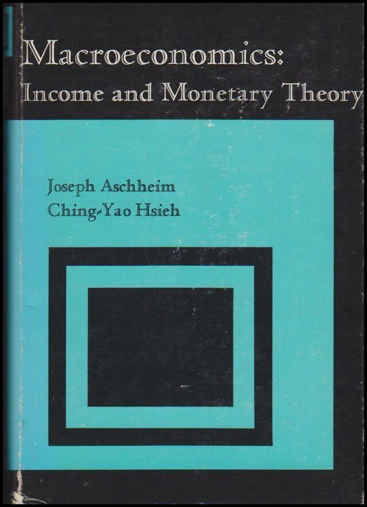 Aschheim, Joseph | Hsieh, Ching-Yao | Macroeconomics : Income and Monetary Theory