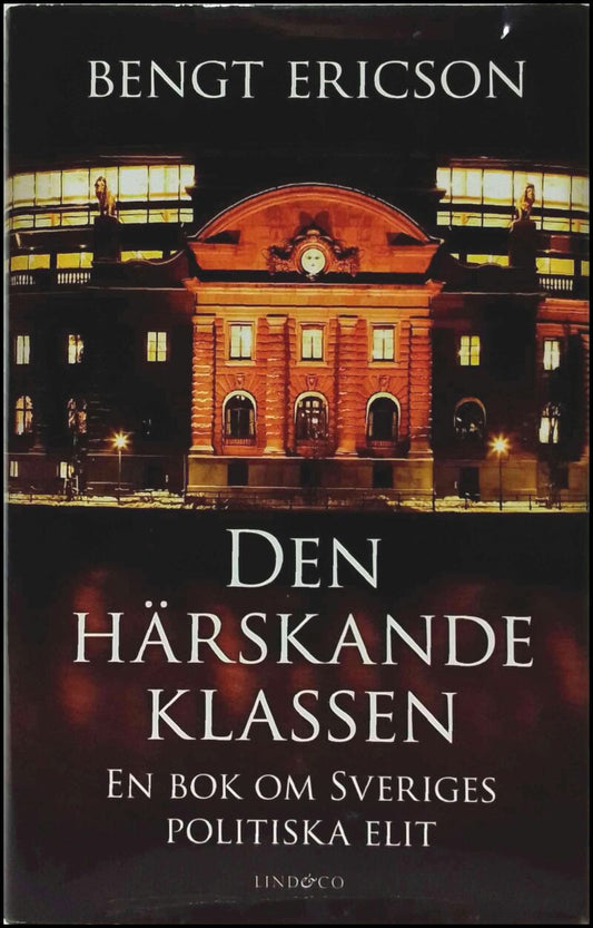 Ericson, Bengt | Den härskande klassen : En bok om Sveriges politiska elit