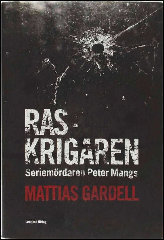 Gardell, Mattias | Raskrigaren : Seriemördaren Peter Mangs