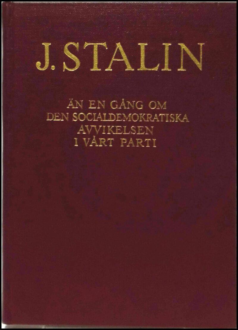 Stalin, J. | Än en gång om den socialdemokratiska avvikelsen i vårt parti : Referat och slutord vid kommunistiska intern...