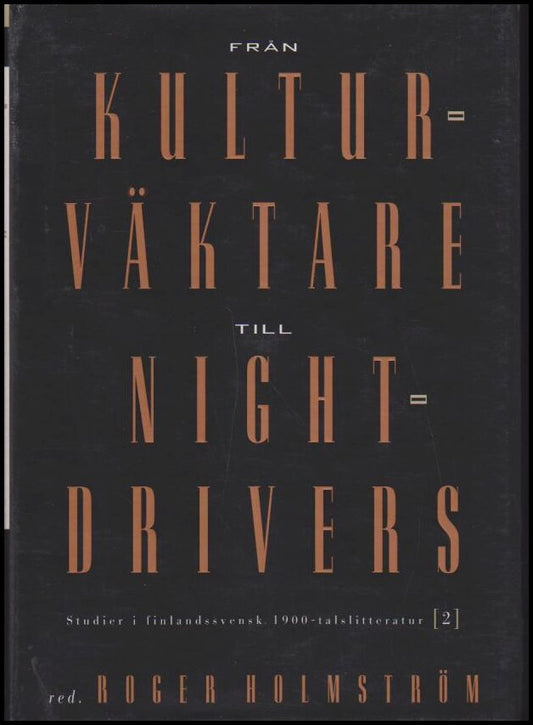 Holmström, Roger (red.) | Från kulturväktare till nightdrivers : Studier i Finlandssvensk 1900-talslitteratur 2