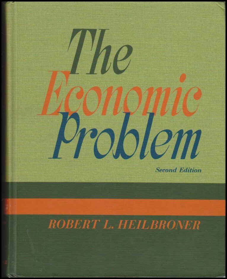 Heilbroner, Robert L. | The Economic Problem
