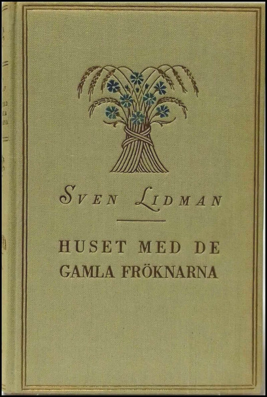 Lidman, Sven | Huset med de gamla fröknarna : En berättelse om helgon och hjältar