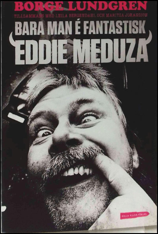 Lundgren, Börge | Bara man é fantastisk : Eddie Meduza
