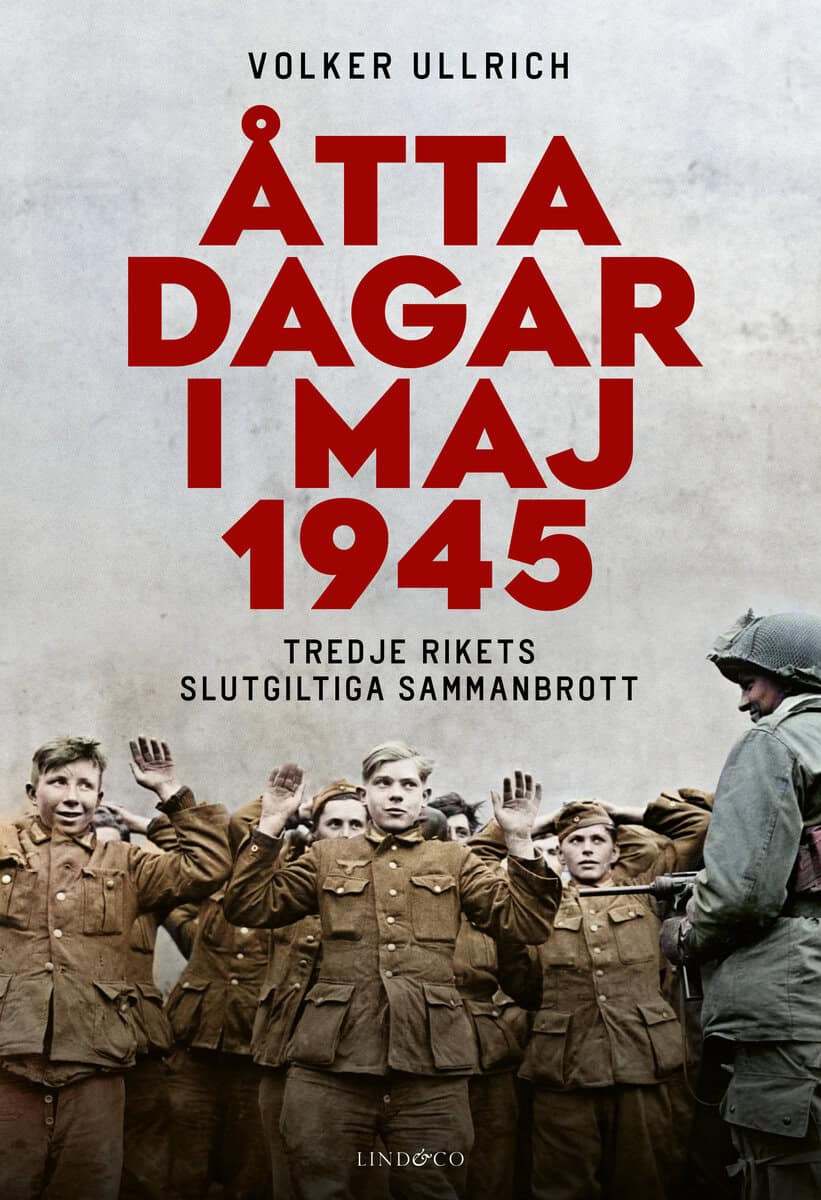 Ullrich, Volker | Åtta dagar i maj 1945 : Tredje rikets slutgiltiga sammanbrott