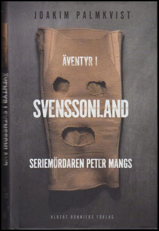 Palmkvist, Joakim | Äventyr i Svenssonland : Seriemördaren Peter Mangs