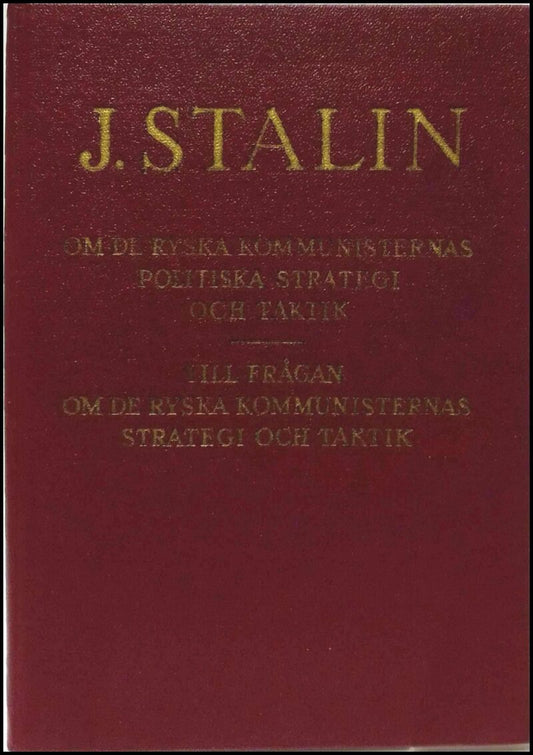 Stalin, J. | Om de ryska kommunisternas politiska strategi och taktik : Utkast till en broschyr | Till frågan om de rysk...